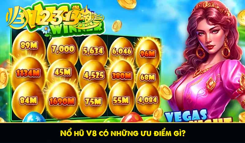 Nổ hũ V8 có những ưu điểm gì?